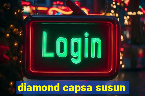 diamond capsa susun