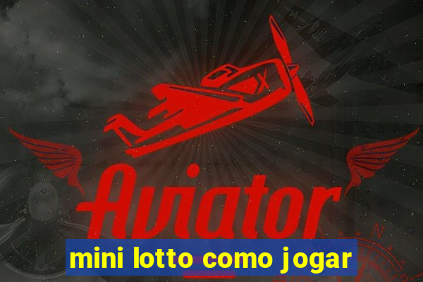 mini lotto como jogar