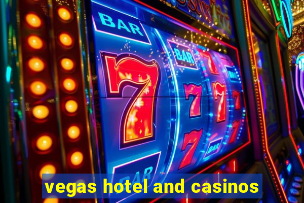 vegas hotel and casinos