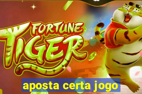 aposta certa jogo