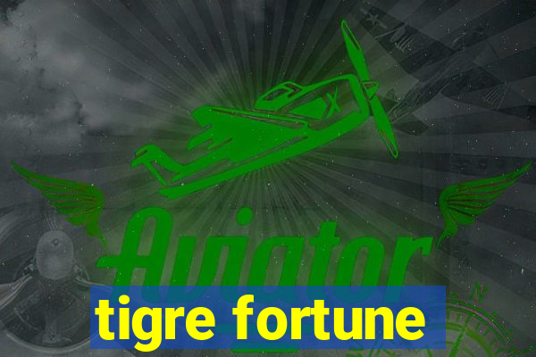 tigre fortune