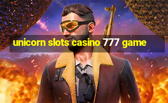 unicorn slots casino 777 game