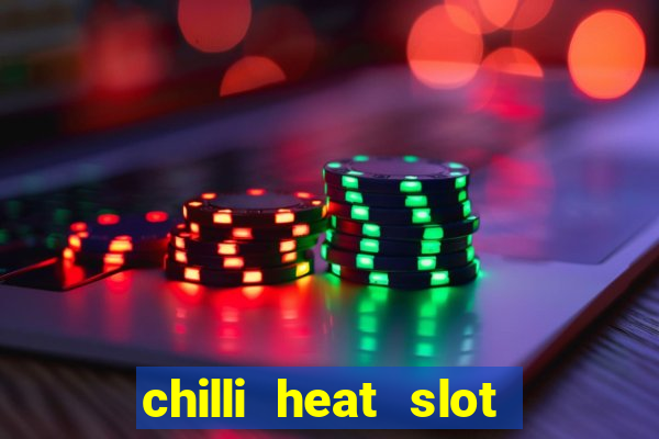 chilli heat slot soldi veri