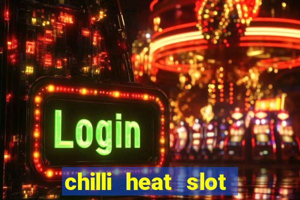 chilli heat slot soldi veri