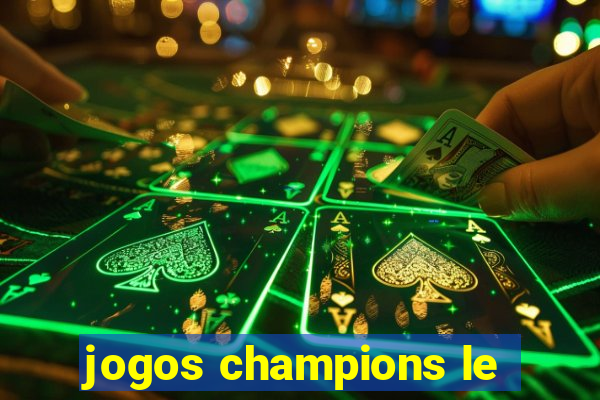 jogos champions le