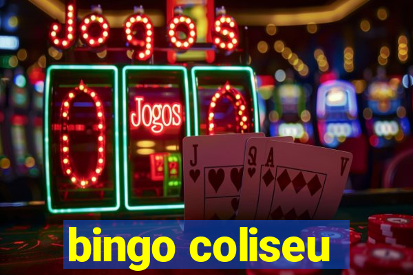 bingo coliseu