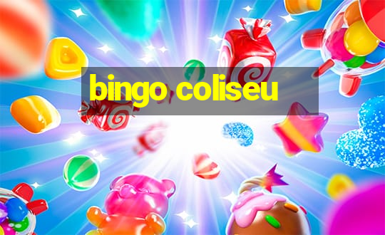 bingo coliseu