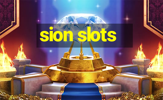 sion slots