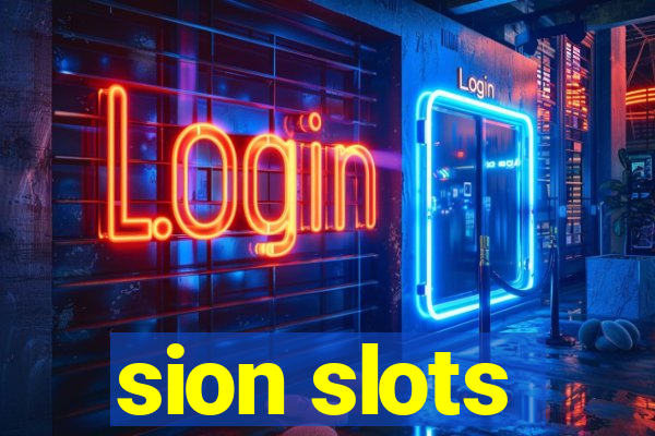 sion slots