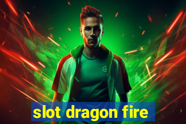 slot dragon fire