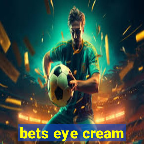 bets eye cream