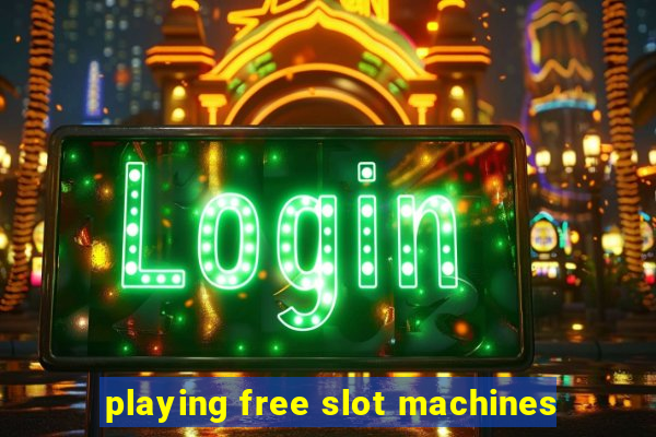 playing free slot machines