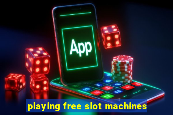 playing free slot machines