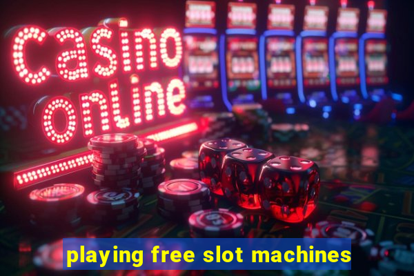 playing free slot machines