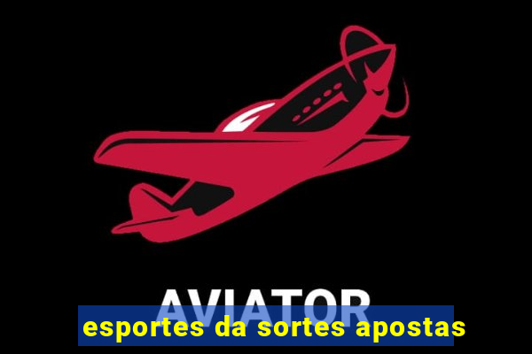 esportes da sortes apostas