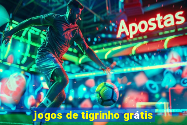 jogos de tigrinho grátis