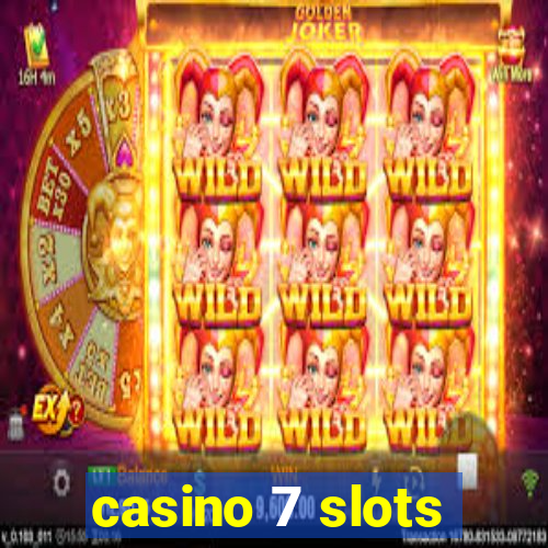 casino 7 slots