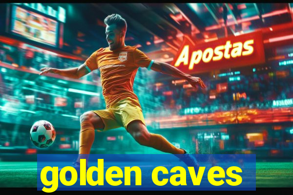 golden caves