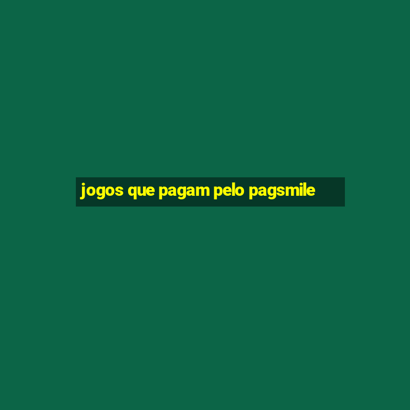 jogos que pagam pelo pagsmile