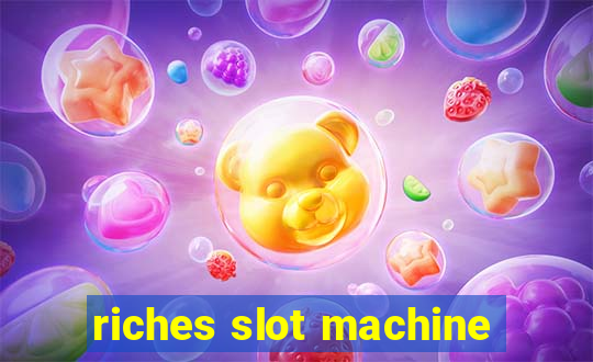 riches slot machine