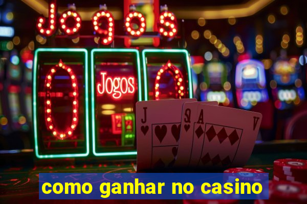 como ganhar no casino