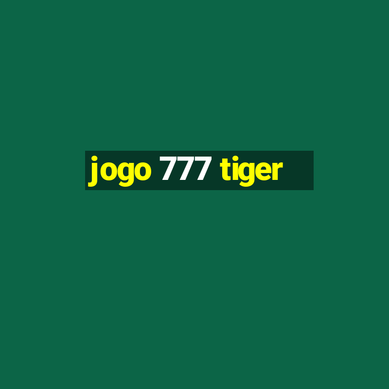 jogo 777 tiger