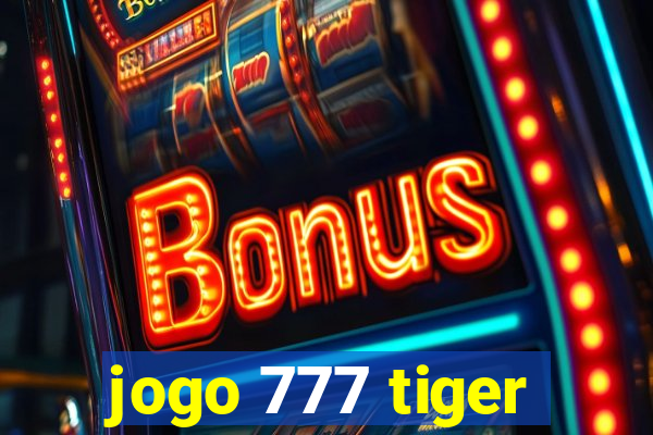 jogo 777 tiger