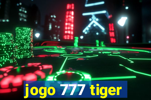 jogo 777 tiger