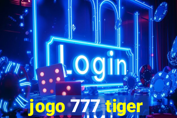 jogo 777 tiger