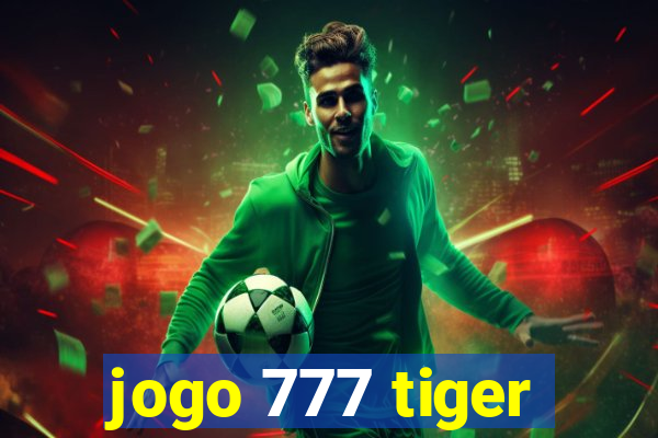 jogo 777 tiger