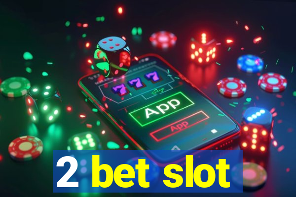 2 bet slot