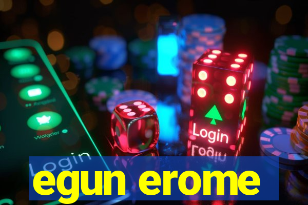 egun erome