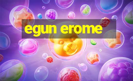 egun erome