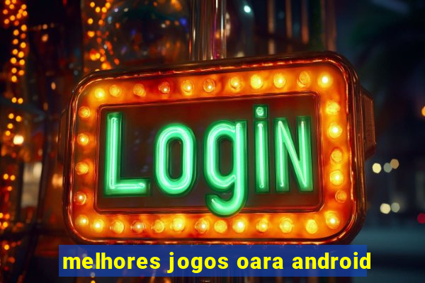 melhores jogos oara android