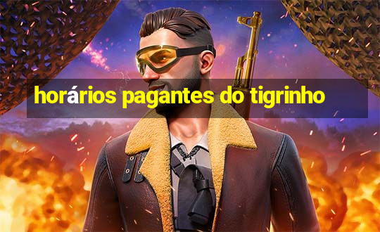 horários pagantes do tigrinho