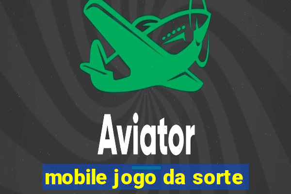 mobile jogo da sorte