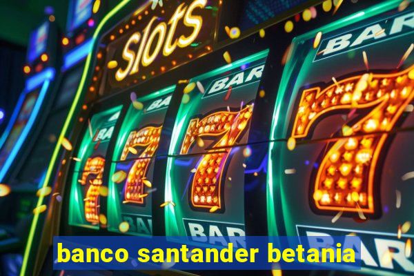 banco santander betania