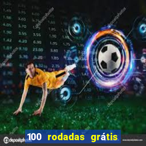 100 rodadas grátis sem depósito