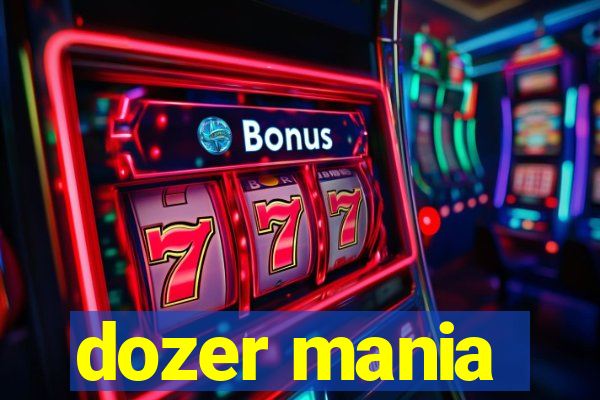 dozer mania