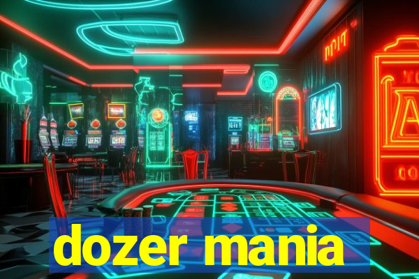 dozer mania