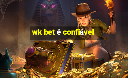 wk bet é confiável