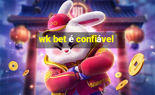 wk bet é confiável