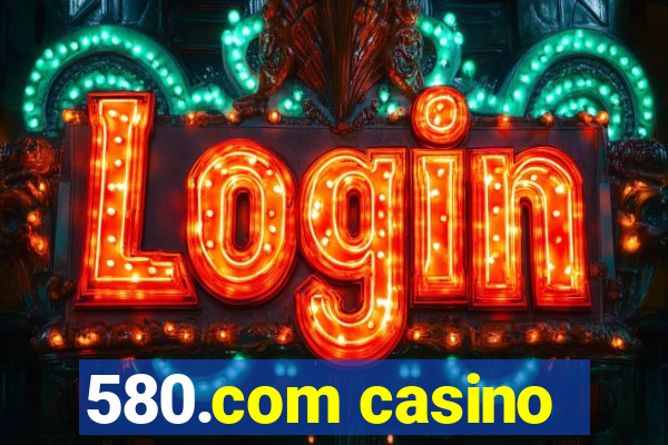 580.com casino