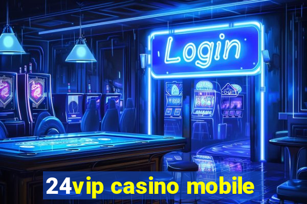 24vip casino mobile