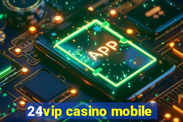 24vip casino mobile