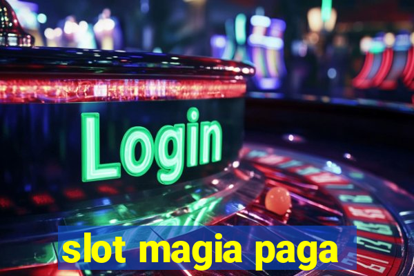 slot magia paga