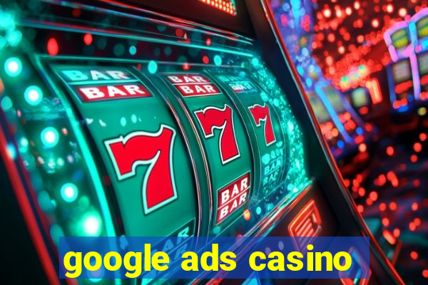 google ads casino