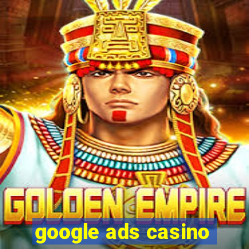 google ads casino