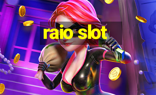 raio slot