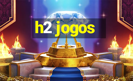 h2 jogos